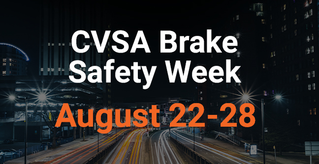 Is Your Fleet Prepared for CVSA Brake Safety Week Aug. 22-28th?
