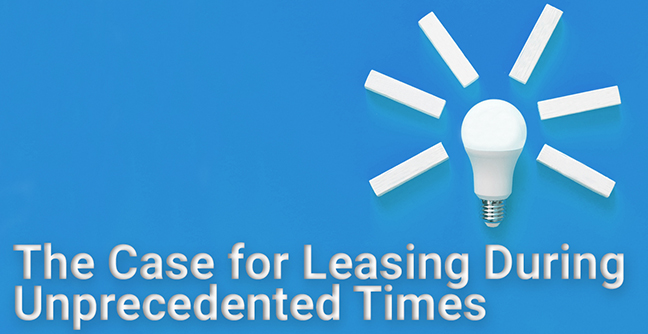The Case for Leasing During Unprecedented Times