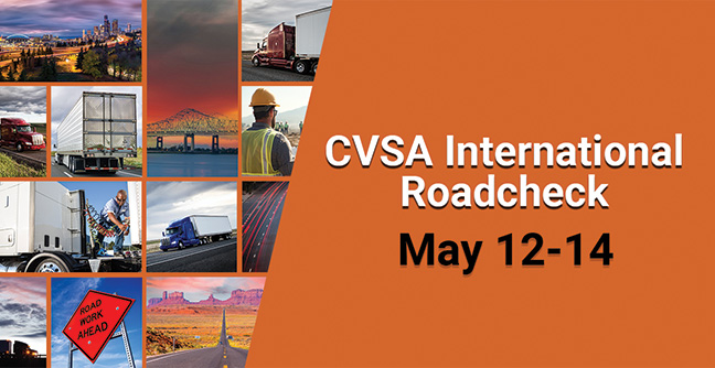 CVSA’s International Roadcheck Returns May 12-14 – Be Prepared!