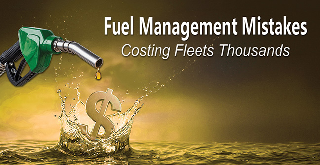 Fuel Management Mistakes Costing Fleets Thousands